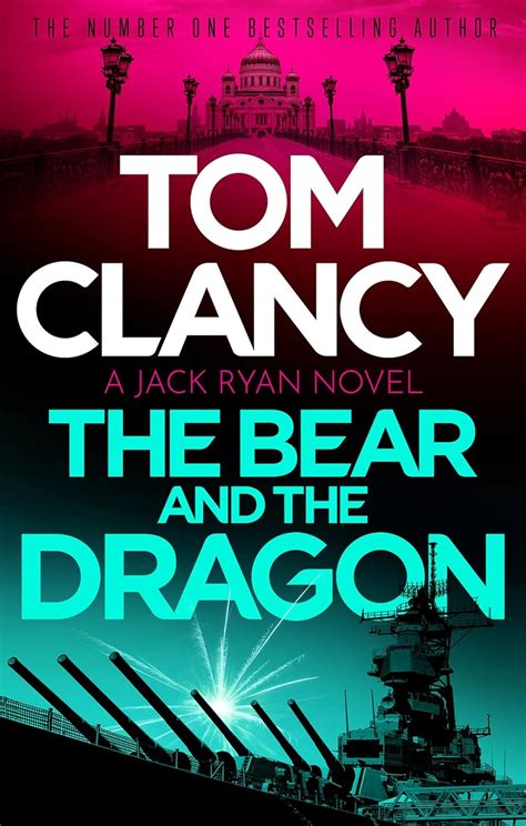 The Bear and the Dragon: A classic, heart-racing Tom Clancy thriller ...