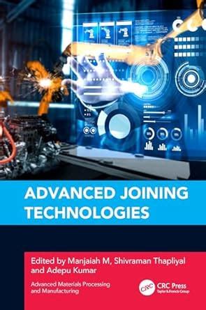 Advanced Joining Technologies (Advanced Materials Processing and ...