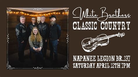 White Brothers Classic Country at Napanee Legion, Napanee Legion ...