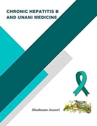 CHRONIC HEPATITIS B AND UNANI MEDICINE eBook : Ansari, Dr. Shabnam ...
