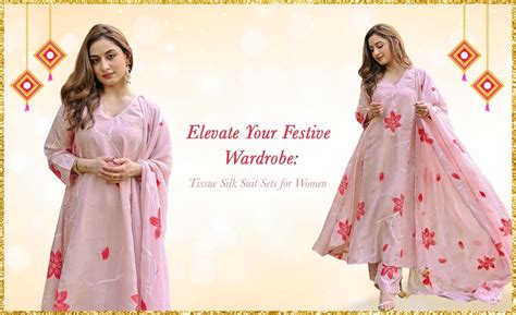 Elevate Your Festive Wardrobe: Tissue Silk Suit Sets for Women