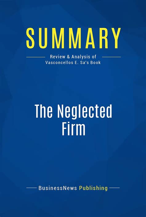 Summary: The Neglected Firm: Review and Analysis of Vasconcellos E. Sa ...