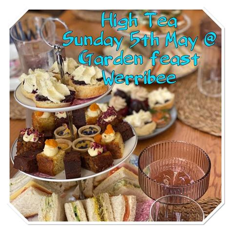 High Tea, The Garden Feast & Feasting Shed, Werribee South, 5 May 2024 ...