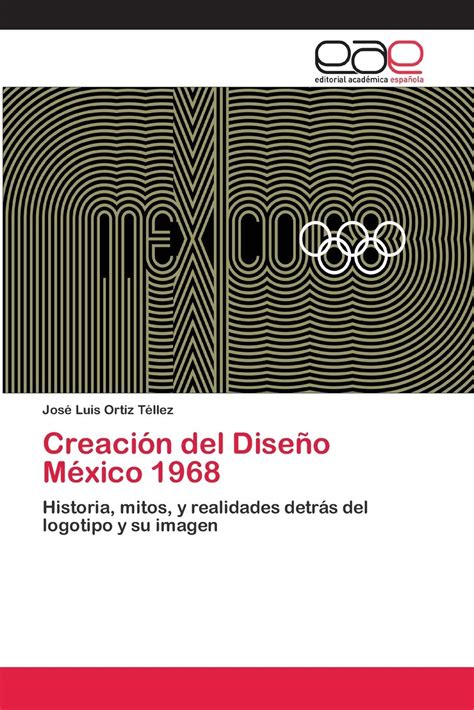 Buy Creación del Diseño México 1968: Historia, mitos, y realidades ...