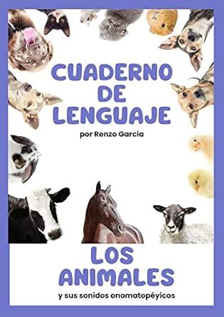 LOS ANIMALES DICEN: CUADERNO DE LENGUAJE (Spanish Edition) eBook ...