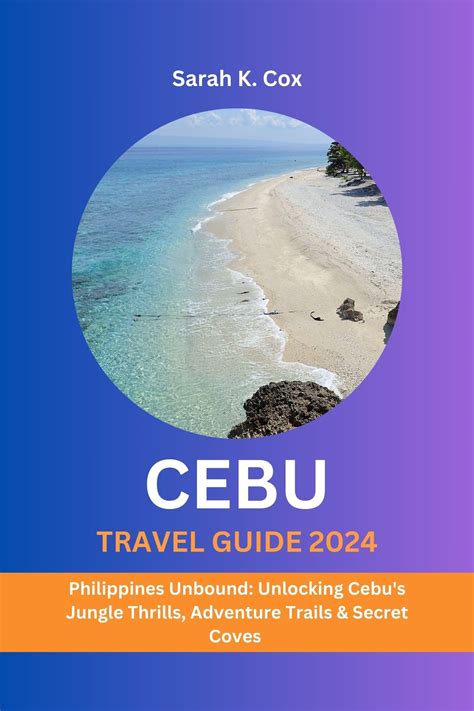 Buy CEBU TRAVEL GUIDE 2024: Philippines Unbound: Unlocking Cebu's ...