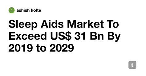 Sleep Aids Market To Exceed US$ 31 Bn By 2019 to 2029 — Teletype