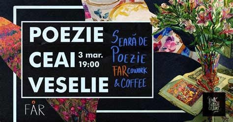 POEZIE | CEAI | VESELIE 2, FAR - cowork & coffee, Iasi, 3 March 2023 ...