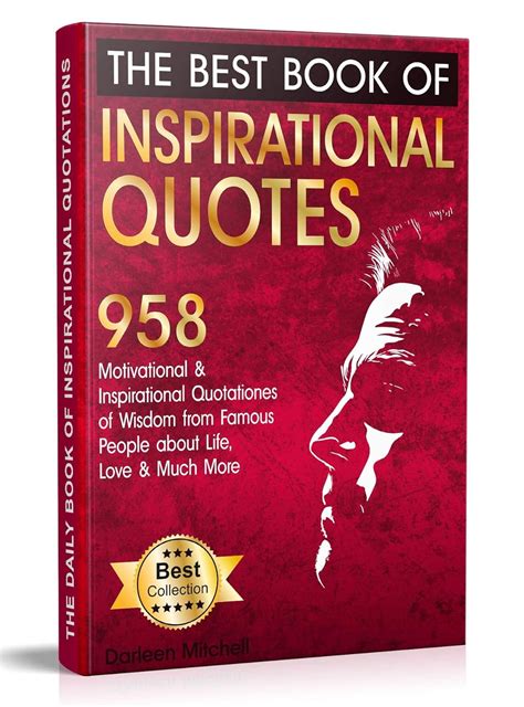 The Best Book of Inspirational Quotes: 958 Motivational and Inspirational Quotations of Wisdom ...