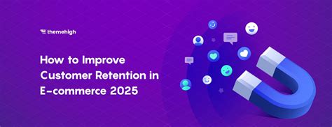 How to Improve E-commerce Customer Retention in 2025? - ThemeHigh Blog