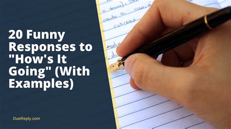 20 Funny Responses to "How's It Going" (With Examples) - DueReply
