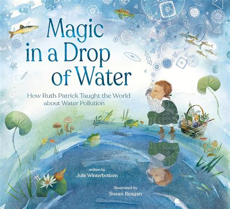 Magic in a Drop of Water: How Ruth Patrick Taught the World about Water ...