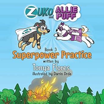 Superpower Practice (Zuko and Allie Puff Book 3) eBook : Flores, Tonya ...