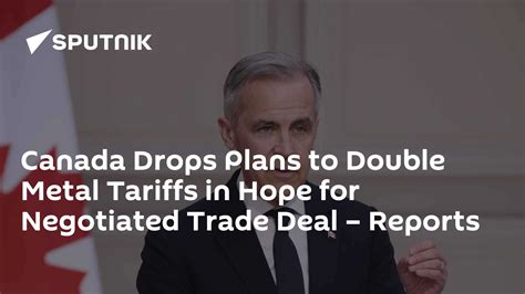 Canada Drops Plans to Double Metal Tariffs in Hope for Negotiated Trade ...