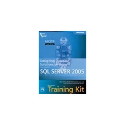 DESIGNING DATABASE SOLUTIONS BY USING MICROSOFT SQL SERVER 2005 ...