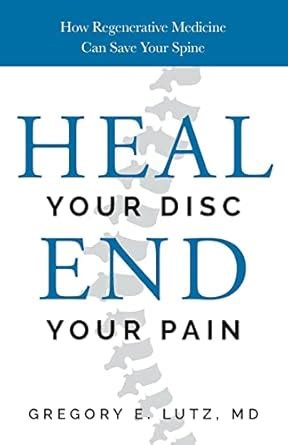 Buy Heal Your Disc, End Your Pain: How Regenerative Medicine Can Save ...