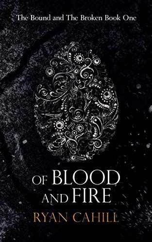 Of Blood And Fire (The Bound and The Broken Book 1) eBook : Cahill ...