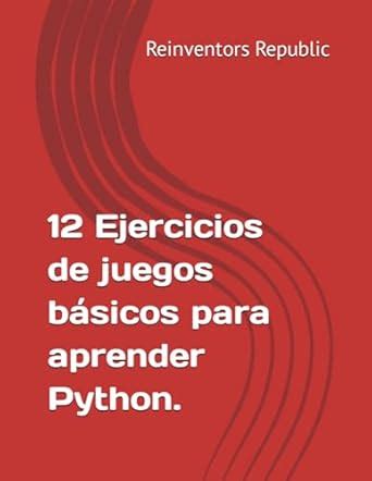 12 Ejercicios de Juegos básicos para aprender Python : Republic ...