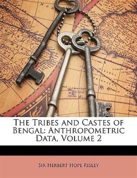 The Tribes and Castes of Bengal - Anthropometric Data, Volume 2: Buy ...