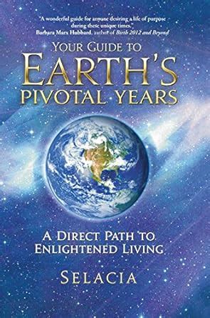Your Guide to Earth's Pivotal Years: A Direct Path to Enlightened ...