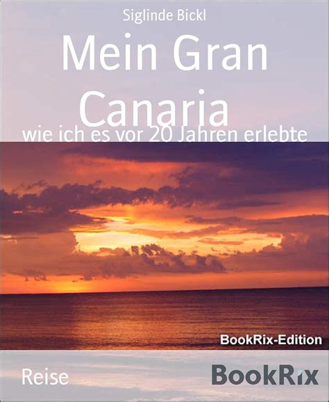 Mein Gran Canaria: wie ich es vor 20 Jahren erlebte (German Edition ...