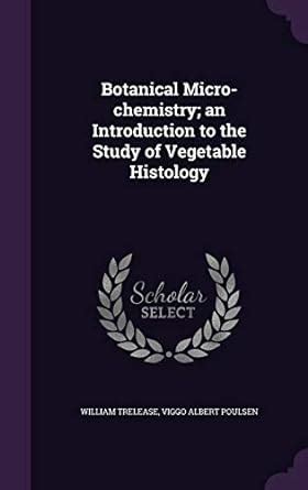 Botanical Micro-chemistry; an Introduction to the Study of Vegetable ...