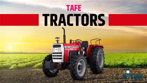 Top 5 TAFE Tractor Models 2022-Prices & Specifications