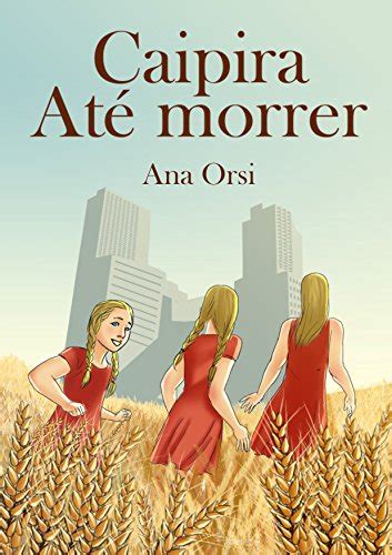 CAIPIRA ATÉ MORRER (Portuguese Edition) eBook : Orsi, Ana: Amazon.in ...