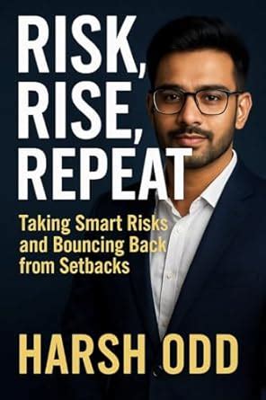 Risk, Rise, Repeat: Taking Smart Risks and Bouncing Back from Setbacks ...