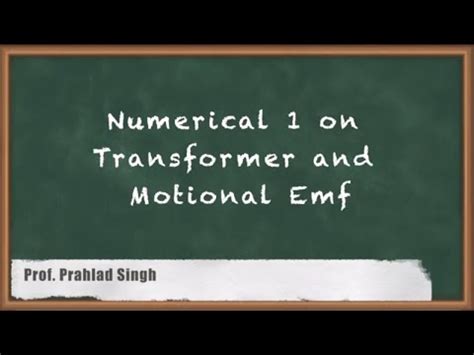 Solving Numerical 1: Transformer Theory And Motional EMF - Time varying ...