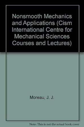 Buy Nonsmooth Mechanics and Applications (Cism International Centre for ...