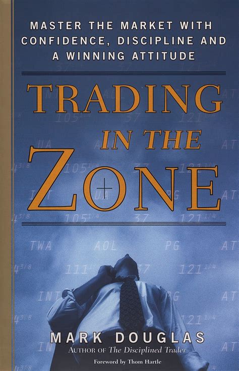 Trading in the Zone: Master the Market with Confidence, Discipline and ...
