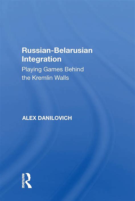 Buy Russian-Belarusian Integration: Playing Games Behind the Kremlin ...