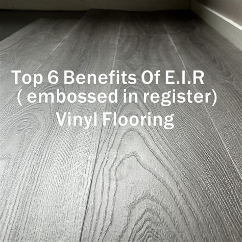 Top 6 Benefits Of E.I.R ( embossed in register)Vinyl Flooring ...