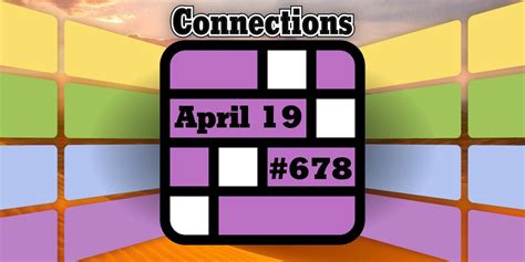 Today's Connections Hints & Answers For April 19, 2025 (Puzzle #678)