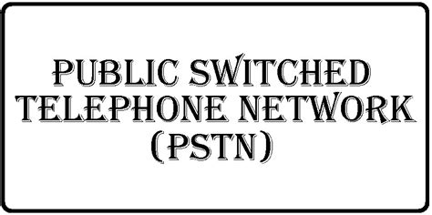 पब्लिक स्विच्ड टेलीफोन नेटवर्क - Public Switched Telephone Network ...