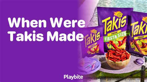 When Were Takis Made? Dive Into the Spicy History - Playbite