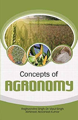 CONCEPTS OF AGRONOMY : Raghvendra SinghDr. Vipul SinghAbhineetNavaneet ...
