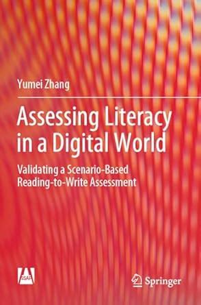 Buy Assessing Literacy in a Digital World: Validating a Scenario-Based ...