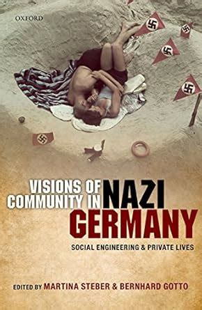 Visions of Community in Nazi Germany: Social Engineering and Private ...
