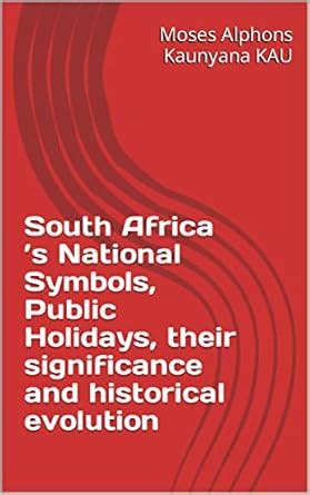 South Africa ’s National Symbols, Public Holidays, their significance ...