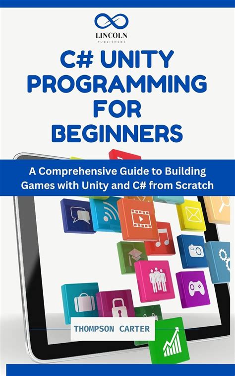 C# Unity Programming For Beginners: A Comprehensive Guide to Building ...