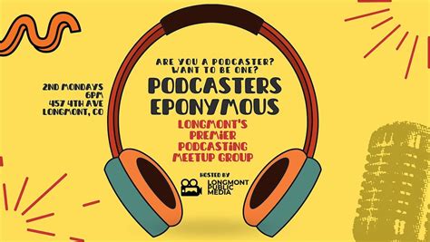 Podcasters Eponymous: Monthly Podcasting Meetup Group, Longmont Public ...