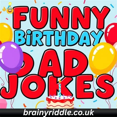 260+ Birthday Dad Jokes That Will Make You Laugh Out Loud and Celebrate