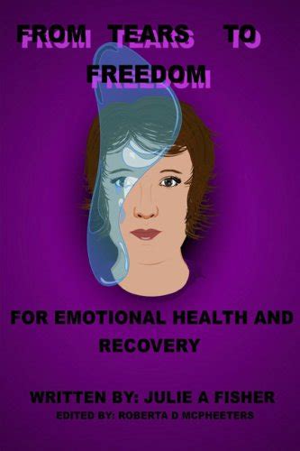 Buy From Tears to Freedom: For Emotional Health and Recovery Book ...