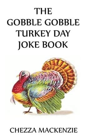 The Gobble Gobble Turkey Day Joke Book eBook : Mackenzie, Chezza ...