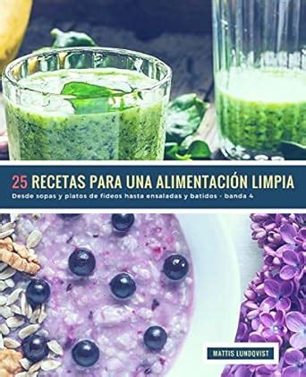 Buy 25 Recetas Para Una Alimentación Limpia: Desde Sopas Y Platos De ...