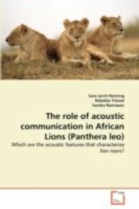 The role of acoustic communication in African Lions (Panthera leo): Buy ...