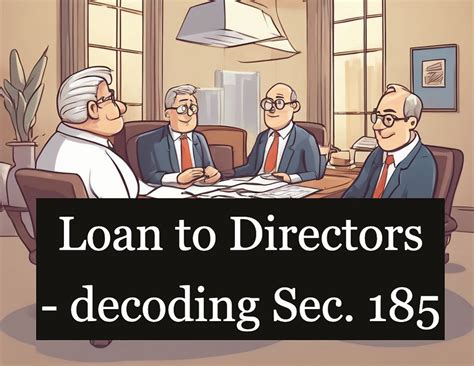 Loan to Directors - decoding Sec. 185
