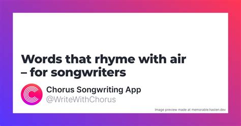 113 Words that rhyme with air for Songwriters - Chorus Songwriting App